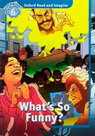 OXFORD UNIVERSITY PRESS Oxford Read and Imagine 6. Whats So Funny Audio Pack