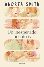Un inesperado nosotros, Andrea Smith - MONTENA