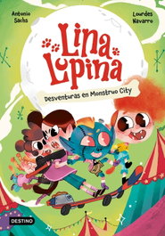 Destino Infantil, Lina Lupina 3. Desventuras en Monstruo City, Antonio Sachs - Destino Infantil