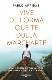 Vive de forma que te duela marcharte, Pablo Arribas - PLAZA & JANES