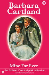 52. MINE FOR EVER, Barbara Cartland - BARBARA CARTLAND.COM (IBD)