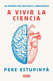 DEBATE, A vivir la ciencia, Pere Estupinyà - DEBATE