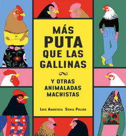 Más puta que las gallinas (y otras animaladas machistas), Luis Amavisca - NUBEOCHO