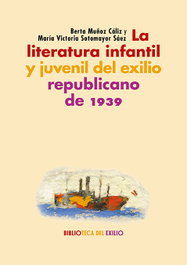 La literatura infantil y juvenil del exilio republicano de 1939, Berta Muñoz Cáliz y María Victoria Sotomayor Sáez - RENACIMIENTO EDITORIAL