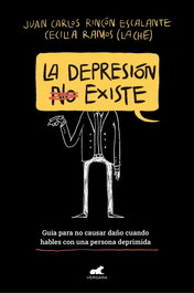 La depresión (no) existe, Juan Carlos Rincón Escalante - VERGARA