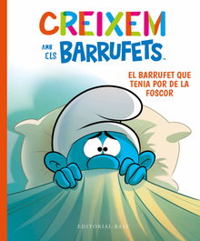 Creixem amb els Barrufets 1. El Barrufet que tenia por de la foscor, BASE