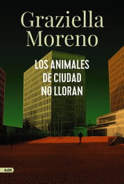 Los animales de ciudad no lloran, Graziella Moreno - ALIANZA