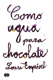 Como agua para chocolate, Laura Esquivel - SUMA DE LETRAS