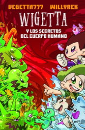 WIGETTA Y LOS SECRETOS DEL CUERPO HUMANO, Vegetta777;Willyrex - MARTINEZ ROCA
