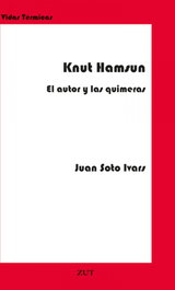 KNUT HAMSUN. EL AUTOR Y LAS QUIMERAS, Juan Soto Ivars - ZUT EDICIONES