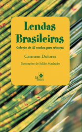Lendas brasileiras, Carmen Dolores, Juliao Machado - SA EDITORA