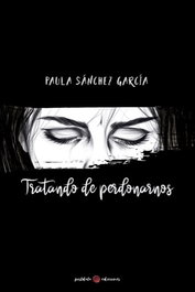 Tratando de perdonarnos, Paula Sánchez - POSTDATA EDICIONES