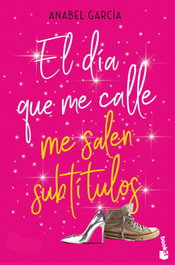 El día que me calle me salen subtítulos, Anabel García - BOOKET