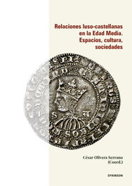 DYKINSON, Relaciones luso-castellanas en la Edad Media. Espacios, cultura, sociedades - Cesar Olivera Serrano