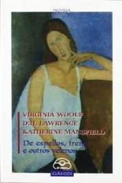 De espellos, trens e outros velenos, Virginia Woolf; D.H. Lawrence; Katherine Mansfield - IR INDO