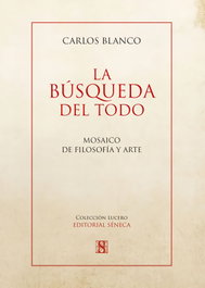 LA BÚSQUEDA DEL TODO, Carlos Blanco Pérez - SENECA