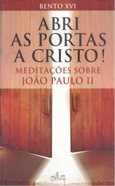 Abri as Portas a Cristo, Bento XVI - LUCERNA