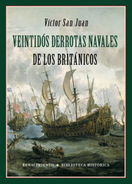 Veintidós derrotas navales de los británicos, Víctor M. San Juan Sánchez - Renacimiento Editorial