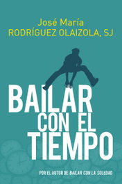 BAILAR CON EL TIEMPO, José María Rodríguez Olaizola - SALTERRAE