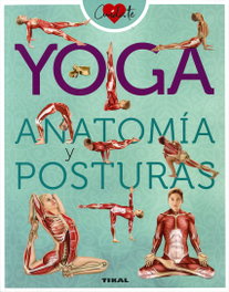 TIKAL EDICIONES, YOGA: ANATOMIA Y POSTURAS - TIKAL EDICIONES