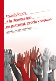 Transiciones a la democracia en Portugal, Grecia y España, Ángeles González-Fernández - SINTESIS EDITORIAL
