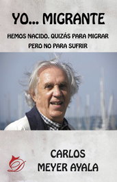 Yo... Migrante, Carlos Meyer Ayala - DIFUNDIA