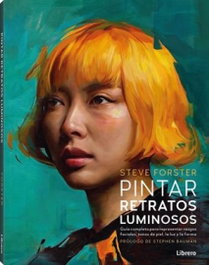 Pintar retratos luminosos, Steve Forster - LIBRERO