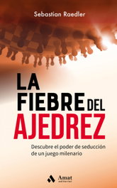 La fiebre del ajedrez, Sebastian Raedler - AMAT EDITORIAL