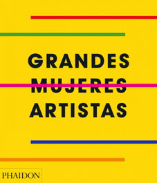 PHAIDON, GRANDES MUJERES ARTISTAS - VV.AA.