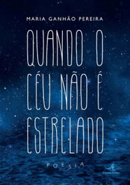 Quando o ceu nao e estrelado, Maria Ganhao Pereira - EDIÇOES COLIBRI