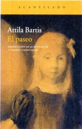 El paseo, Attila Bartis - ACANTILADO EDITORIAL