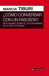 AKAL, ¿Cómo conversar con un fascista? - Marcia Tiburi