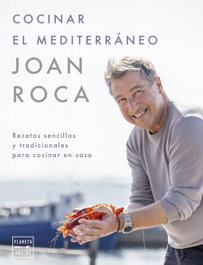 Cocinar el mediterráneo, Joan Roca - PLANETA
