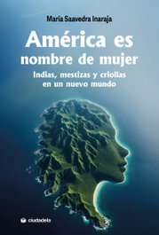 América es nombre de mujer, María del Carmen Saavedra Inaraja - CIUDADELA