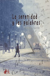 La serenidad y las palabras, Miguel A. Castro - EDITORIAL ADARVE