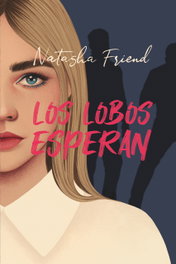 Los lobos esperan, Natasha Friend - SM
