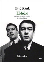 El doble - Un estudio psicoanalítico del Doppelgänger, Otto Rank - SEQUITUR