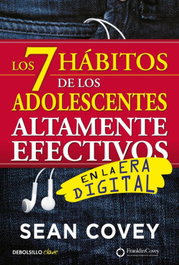 Los 7 hábitos de los adolescentes altamente efectivos en la era digital, Sean Covey - DEBOLSILLO