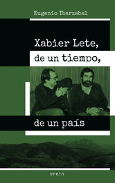 Xabier Lete, de un tiempo, de un país, Eugenio Ibarzábal Aramberri - EREIN EDITORIAL