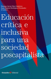Educación crítica e inclusiva en una sociedad poscapitalista, Enrique Javier Díez Gutiérrez/Juan Ramón Rodríguez Fernández - OCTAEDRO EDICIONES