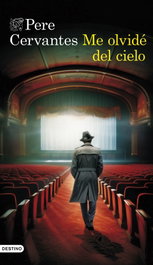 Me olvidé del cielo, Pere Cervantes - DESTINO