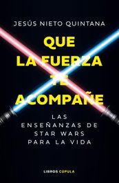Que la fuerza te acompañe, Jesús Nieto Quintana - LIBROS CUPULA