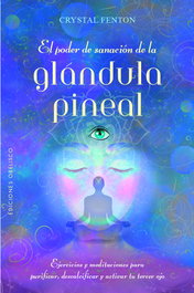 OBELISCO EDICIONES, El poder de sanación de la glándula pineal, Crystal Fenton - OBELISCO EDICIONES