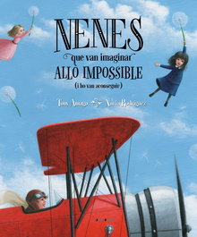 Nenes que van imaginar alló impossible (i ho van aconseguir), Amago Alonso, Antonio - ANIMALLIBRES, S.L.