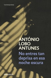 No entres tan deprisa en esa noche oscura, António Lobo Antunes - DEBOLSILLO