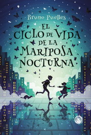 El ciclo de vida de la mariposa nocturna, Bruno Puelles - EDITORIAL ESPIRAL