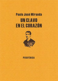 Un clavo en el corazón, Paulo José Miranda - PERIFERICA EDITORIAL