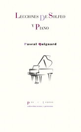 Lecciones de solfeo y piano, Pascal Quignard - PRE-TEXTOS