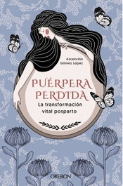 Puérpera perdida. La transformación vital posparto, Ascensión Gómez López - ANAYA MULTIMEDIA