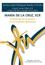 María de la Cruz, ECR: Misterio, pasión, tradición ignaciana, Sandra Isabel Rodriguez Bonilla ECR (Dir.) - Mensajero